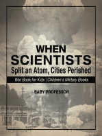 When Scientists Split an Atom, Cities Perished - War Book for Kids | Children's Military Books