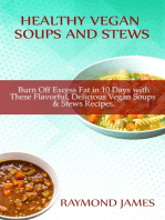 Vegan Soups and Stews Recipes: Burn Off Excess Fat in 10 Days with These Flavorful, Delicious Vegan Soups  & Stews Recipes