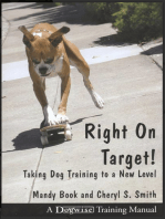 RIGHT ON TARGET!: TAKING DOG TRAINING TO A NEW LEVEL