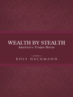 Wealth by Stealth: America's Trojan Horse