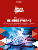 Mach's einfach: 98 Anleitungen Heimnetzwerke: Fernzugriff auf das Heimnetzwerk mittels VPN • So setzen Sie Ihren eigenen Webserver auf • u. v. m.