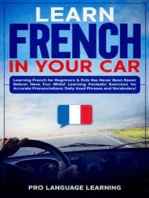 Learn French in Your Car: Learning French for Beginners & Kids Has Never Been Easier Before! Have Fun Whilst Learning Fantastic Exercises for Accurate Pronunciations, Daily Used Phrases and Vocabulary!