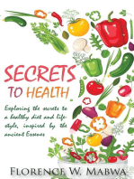 SECRETS To HEALTH: EXPLORING FASTING AND A RAW PLANT-BASED DIET, FOR HEALTH AND WEIGHT LOSS AS INSPIRED BY THE ESSENES.