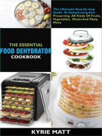 The Essential Food Dehydrator Cookbook:The Ultimate Step-by-step Guide To Dehydrating And Preserving All Kinds Of Fruits, Vegetables, Meats And Many More