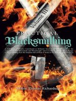 Practical Blacksmithing Vol. III: A Collection of Articles Contributed at Different Times by Skilled Workmen to the Columns of "The Blacksmith and Wheelwright" and Covering Nearly the Whole Range of Blacksmithing from the Simplest Job of Work to Some of the Most Complex Forgings