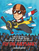 Fly the Airplane!: A Retired Pilot’s Guide to Fight Safety For Pilots, Present and Future