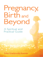 Pregnancy, Birth and Beyond: A Spiritual and Practical Guide