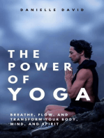 The Power of Yoga Breathe, Flow, and Transform Your Body, Mind, and Spirit