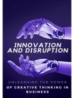 Innovation and Disruption: Unleashing the Power of Creative Thinking in Business