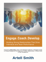 Engage. Coach. Develop.: Building Strong Relationships That Drive Individual and Team Performance