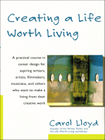 Creating a Life Worth Living: A Practical Course in Career Design for Artists, Innovators, and Others Aspiring to a Creative Life