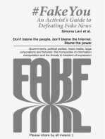 Fake You - An Activist's Guide to Defeating Disinformation: Don't blame the people, don't blame the Internet. Blame the power - Governments, political parties, mass media, large corporations and fortunes: the monopolies of information manipulation and the threats to freedom of expression