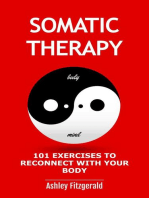 Somatic Therapy: 101 Exercises to Reconnect with Your Body