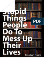 Six Stupid Things People Do To Mess Up Their Lives 2011-05-30