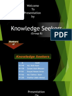 Welcome To Presentation By: Knowledge Seekers