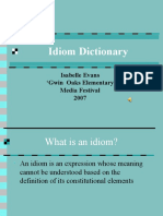 Idiom Dictionary: Isabelle Evans Gwin Oaks Elementary Media Festival 2007