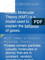 Kinetic-Molecular Theory Kinetic Molecular Theory (KMT) Is A Model Used To Explain The Behavior of Gases