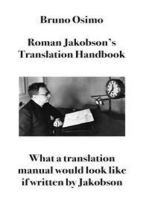 Roman Jakobson's Translation Handbook: What a translation manual would look like if written by Jakobson