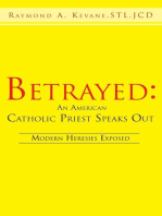 Betrayed: an American Catholic Priest Speaks Out: Modern Heresies Exposed