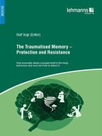 The Traumatised Memory – Protection and Resistance: How traumatic stress encrypts itself in the body, behaviour and soul and how to detect it