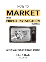 How To Market Your Private Investigation Business: Less Than 5 Hours A Week, Really!