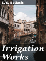 Irrigation Works: The Principles on Which Their Design and Working Should Be Based, with Special Details Relating to Indian Canals and Some Proposed Improvements