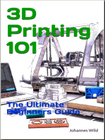 3D Printing 101: The Ultimate Beginners Guide