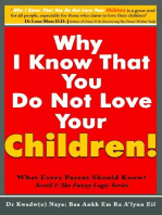 Why I Know That You Dont Love Your Children? What Every Parent Should Know! (Scroll 1): The Fuzzy Logic Series, #1