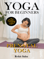 Yoga for Beginners: Prenatal Yoga: With the Convenience of Doing Prenatal Yoga at Home!!