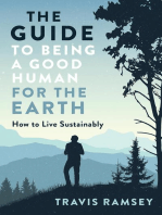 The Guide to Being a Good Human for the Earth: How to Live Sustainably