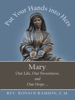 Put Your Hands into Hers: Mary, Our Life, Our Sweetness, and Our Hope …