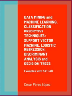 DATA MINING and MACHINE LEARNING. CLASSIFICATION PREDICTIVE TECHNIQUES: SUPPORT VECTOR MACHINE, LOGISTIC REGRESSION, DISCRIMINANT ANALYSIS and DECISION TREES: Examples with MATLAB