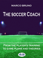 The Soccer Coach: From The Player's Training To Game Plans And Theories