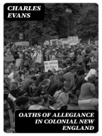 Oaths of Allegiance in Colonial New England