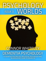 Issue 3 Dementia Psychology: A Cognitive Psychology, Biological Psychology and Neuropsychology Guide To Dementia: Psychology Worlds, #3