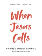 When Jesus Calls: Finding a simpler, humbler, bolder vocation