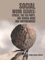 SOCIAL WORK ISSUES: STRESS, THE TEA PARTY ROE VERSUS WADE AND EMPOWERMENT