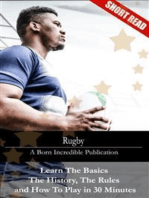 Rugby: Learn The Basics, The History, The Rules and How To Play in 30 Minutes