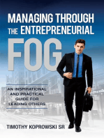 Managing Through the Entrepreneurial Fog: An Inspirational and Practical Guide for Leading Others