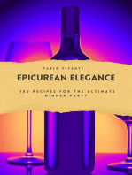 Epicurean Elegance: 100 Recipes for the Ultimate Dinner Party