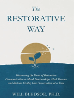 The Restorative Way: Harnessing the Power of Restorative Communication to Mend Relationships, Heal Trauma, and Reclaim Civility One Conversation at a Time