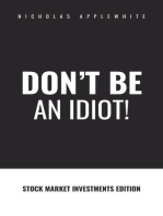 Don't Be An Idiot!: Stock Market Investments