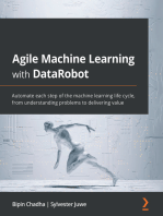 Agile Machine Learning with DataRobot: Automate each step of the machine learning life cycle, from understanding problems to delivering value