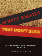 Write Emails That Don't S*ck: The Perfect Professional, #4