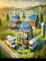 So You Want to Live Off the Grid? A Beginner's DIY Guide to the Basics of Building a Solar System for Your Cabin, Barn, RV, Van and More