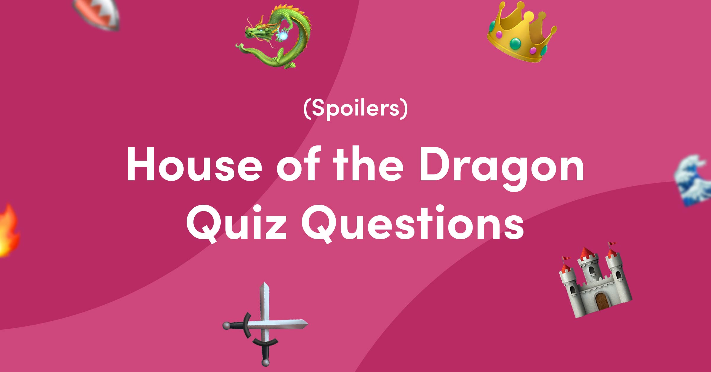 Emojis on pink background for House of the Dragon quiz questions and answers