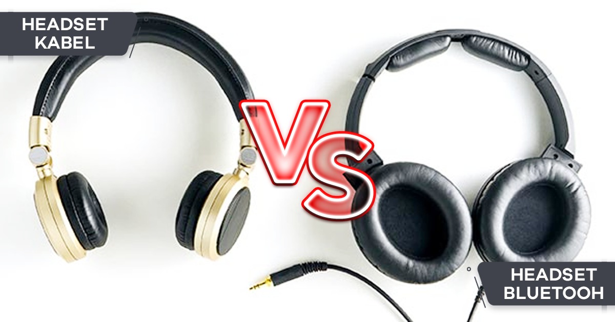 Headset Kabel vs Headset TWS