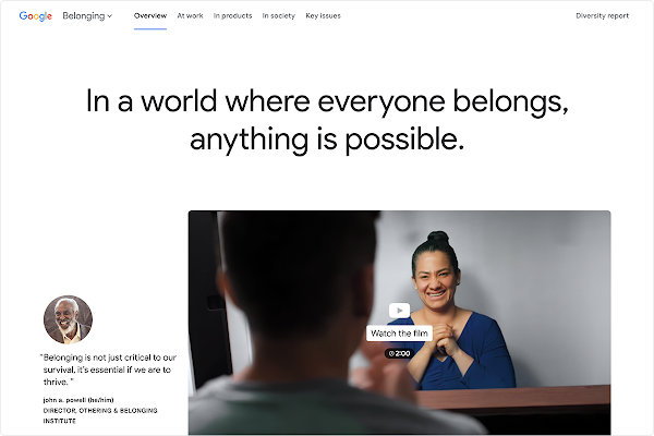 El sitio de Google Belonging comienza con este mensaje: “En un mundo en el que todos sienten que pertenecen, todo es posible”. Aparece un video de una mujer lista para jugar, así como una imagen y una cita de John A. Powell, un hombre afrodescendiente director del Instituto Othering and Belonging.