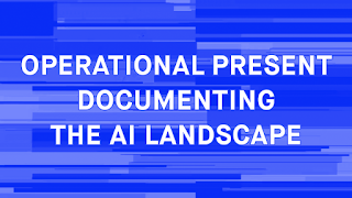 Operational Present: Documenting the AI Landscape