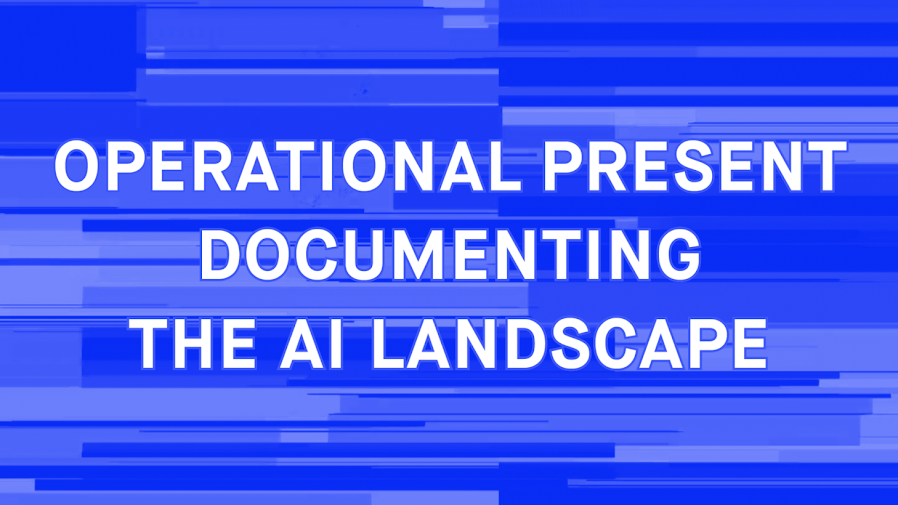 Operational Present: Documenting the AI Landscape